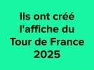 Ils ont créé l'affiche du Tour de France 2025