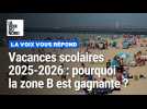 Vacances scolaires 2025-2026 et week-ends de mai : pourquoi c'est la zone B la grande gagnante ?