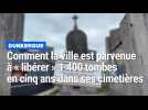 Dunkerque : comment la ville est parvenue à « libérer » 1 400 tombes en cinq ans dans ses cimetières
