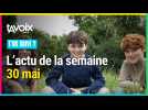 [T'AS SUIVI ?] L'actu de la semaine du 30 mai