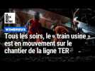 Tous les soirs, le « train usine » est en mouvement sur le chantier de la ligne TER Calais-Boulogne