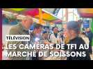 « Votre plus beau marché 2025 » : les caméras de TF1 étaient au marché de Soissons