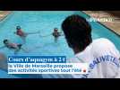 Aquagym à 2 ¬ : la Ville de Marseille propose des activités sportives tout l'été