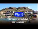 PlanB: Comment bien choisir ses vacances ?