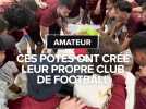 Créer leur propre club de foot à 24 ans, eux l'ont fait.