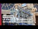 Le roi David est de retour sur la cathédrale de Reims, après une manoeuvre délicate