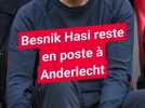Besnik Hasi reste en poste à Anderlecht, le Sporting mise sur la stabilité