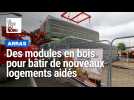 Arras : des logements sociaux inédits voient le jour, avec des modules en bois préfabriqués