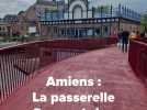 Amiens : La passerelle Samarobriva enfin rouverte !