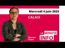 Calais : la Minute de l'info du mercredi 4 juin 2025