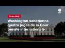 VIDEO. Washington sanctionne quatre juges de la Cour pénale internationale