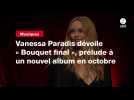 VIDEO. Vanessa Paradis dévoile « Bouquet final », prélude à un nouvel album en octobre