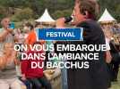 On vous embarque dans l'ambiance du Bacchus Festival