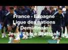 VIDÉO. France - Espagne : les infos, les enjeux... On décrypte la demi-finale de Ligue des nations
