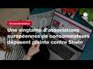 VIDEO. Une vingtaine d'associations européennes de consommateurs déposent plainte contre Shein
