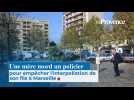 Une mère mord un policier pour empêcher l'interpellation de son fils à Marseille