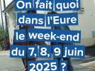 Les idées de sorties dans l'Eure du 7 au 9 juin 2025