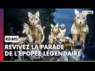 Revivez la parade de l'Epopée légendaire à Reims