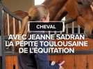 Jeanne Sadran la pépite de l'équitation française