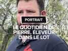 Le quotidien de Pierre, éleveur dans le Lot