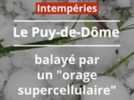 Intempéries - Des grêlons de 10 à 12 cm, de gros dégâts... Le Puy-de-Dôme balayé par un 