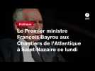 VIDEO. Le Premier ministre François Bayrou aux Chantiers de l'Atlantique à Saint-Nazaire ce lundi