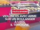 Un boulanger désarme son agresseur à Uzès : 