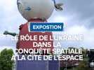 Le rôle de l'Ukraine, dans la conquête spatiale à la cité de l'espace.