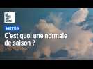 C'est quoi une normale de saison ?
