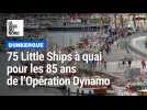 Dunkerque: 75 Little Ships pour les 85 ans de l'Opération Dynamo