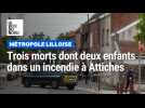 Trois morts dont deux enfants dans un incendie dans le Nord, à Attiches