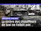 Taxis : Après plus d'une semaine de mobilisation, la colère des chauffeurs ne faiblit pas