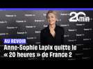 Anne-Sophie Lapix quitte la présentation du « 20 heures » de France 2