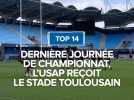Top 14 : dernier match de la saison, l'USAP reçoit le Stade Toulousain.
