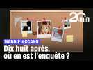 Maddie McCann : Dix huit ans après sa disparition, où en est l'enquête ?