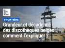 Les Nordistes en avaient fait leur Eldorado : grandeur et décadence des discothèques belge