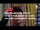 VIDEO. Elon Musk lance XChat : ce qu'il faut savoir sur cette nouvelle messagerie cryptée