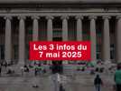 VIDEO. Les 3 infos du 7 mai 2025