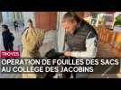 Troyes : opération de fouilles des sacs au collège des Jacobins