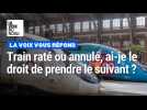 SNCF : train raté, annulé ou supprimé, ai-je le droit de monter dans le suivant ?