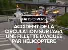 Accident de la circulation sur l'A64, une fillette évacuée par hélicoptère