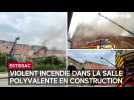 violent incendie dans la salle polyvalente en construction à Estissac