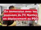 VIDÉO. On a passé 36 heures avec l'équipe féminine du FC Nantes avant un match au PSG