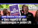 La France insoumise répond aux « fausses informations » du livre-enquête « La Meute »