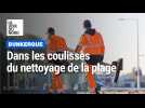 Dunkerque: dans les coulisses du nettoyage de la plage
