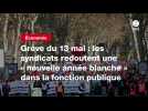 VIDEO. Grève du 13 mai : les syndicats redoutent une « nouvelle année blanche » dans la fonction publique