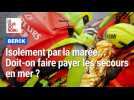 Isolement par la marée, kitesurf en perdition... Doit-on faire payer les secours en mer ?