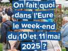 Que faire ce week-end dans l'Eure : les idées de sortie du 10 et 11 mai 2025 ?