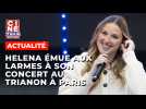 Helena émue aux larmes lors de son concert au Trianon de Paris