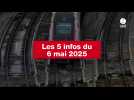 VIDEO. Les 5 infos du 6 mai 2025